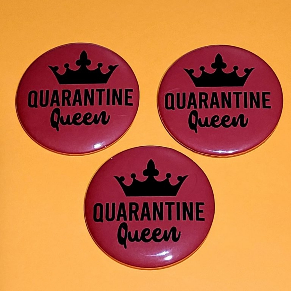 Lot of 3 Quarantine Queen 2.25 inch buttons